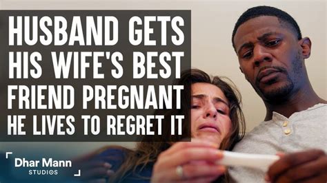 Husband Gets Wife S Best Friend Pregnant Lives To Regret It Dhar