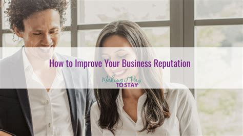 How To Improve Your Business Reputation Making It Pay To Stay
