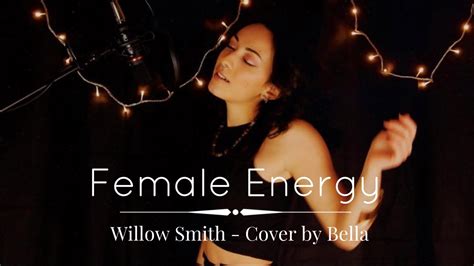 Willow Smith Female Energy Cover By Bella Youtube