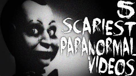 5 Scariest Paranormal Videos Youtube