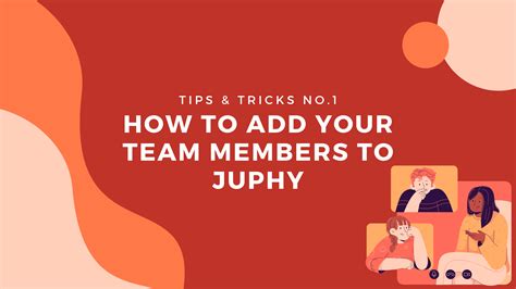 How To Add Your Team Members To Juphy Juphy