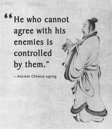chinese proverb he who cannot agree with his enemies is controlled by them ancient chinese