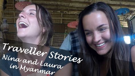 Traveller Stories Nina And Laura In Myanmar Youtube