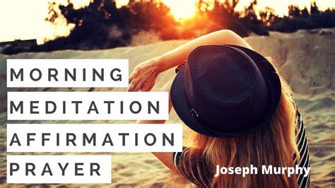 Joseph Murphy Repeat Morning Affirmations Meditation Prayer