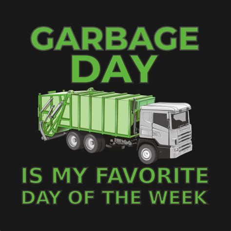 Garbage Day Is My Favorite Day Of The Week Garbage Day Is My Favorite
