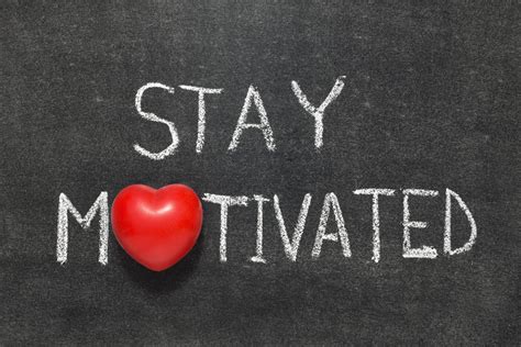 Top 10 Tips To Stay Motivated