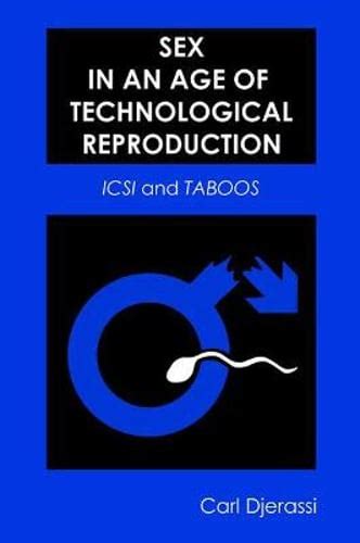 Sex In An Age Of Technological Reproduction Icsi And Taboos By Carl