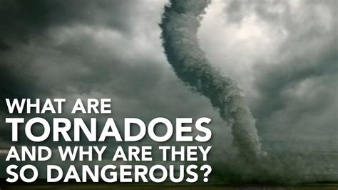 What Are Tornadoes And Why Are They So Dangerous Youtube