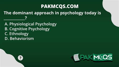 The Dominant Approach In Psychology Today Is Pakmcqs