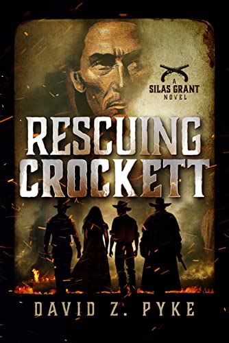 Rescuing Crockett A Western Historical Fiction Epic A Silas Grant
