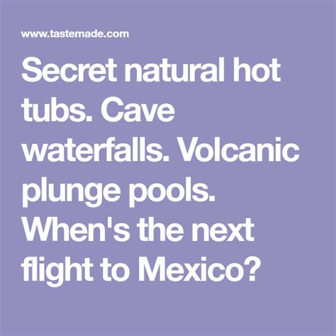 Secret Natural Hot Tubs Cave Waterfalls Volcanic Plunge Pools When S The Next Flight To