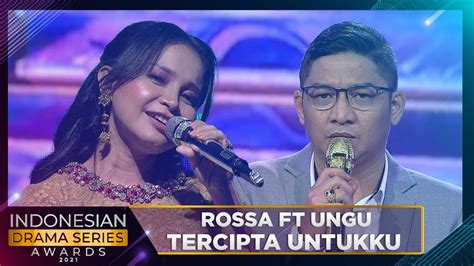 Ungu Ft Rossa Tercipta Untukku Indonesian Drama Series Awards 2021 Youtube
