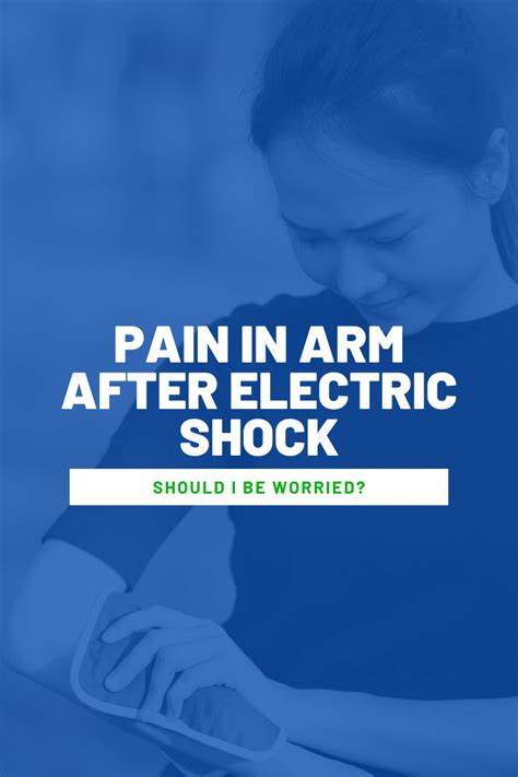 Pain In Arm After Electric Shock Should I Be Worried