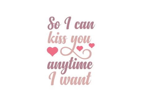 Usually ships within 1 to 3 weeks. So I can kiss you anytime I want SVG Cut file by Creative ...