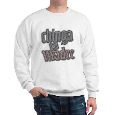 Chinga Mens Crewneck Sweatshirt Chinga Tu Madre Sweatshirt Cafepress