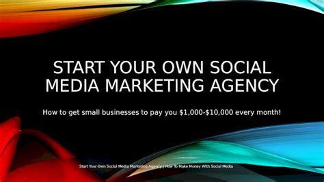 Pptx Start Your Own Social Media Marketing Agency How To Make Money