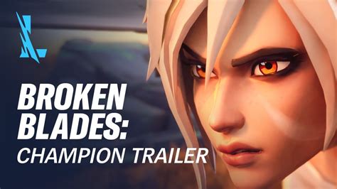 Broken Blades Champion Trailer League Of Legends Wild Rift Youtube