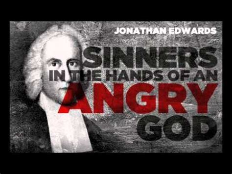 Edwards also reveals his emotion through his sermon as he conveys an angry tone, o sinner! Sinners in the Hands of an Angry God by Jonathan Edwards ...