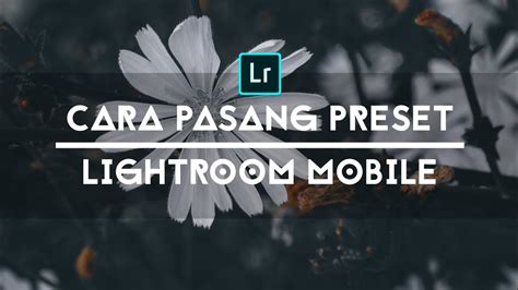 Tutorial Cara Memasukan Preset Xmp Ke Lightroom Cc Mobile Android Youtube