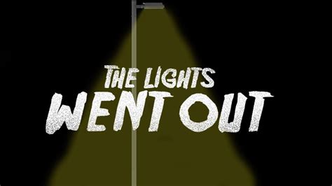 The Lights Went Out Youtube