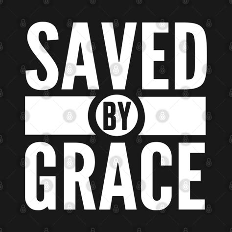 Saved By Grace Bible Scripture Quote Christian Christian T Shirt