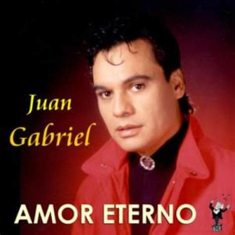 Amor Eterno Letra Juan Gabriel