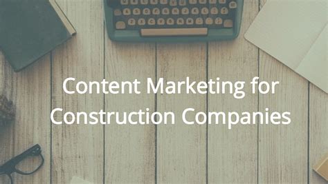 Content Marketing For Construction Companies