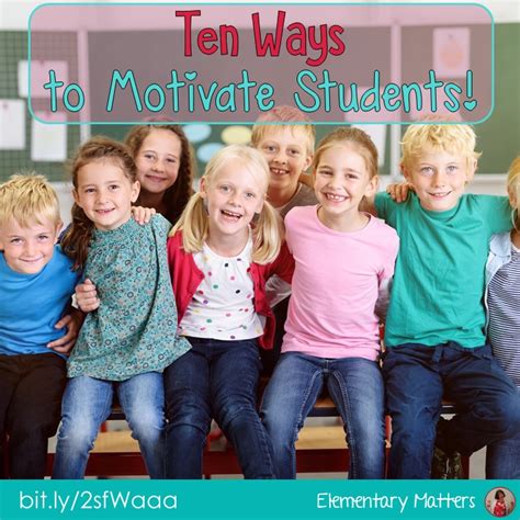 Elementary Matters Ten Ways To Motivate Students