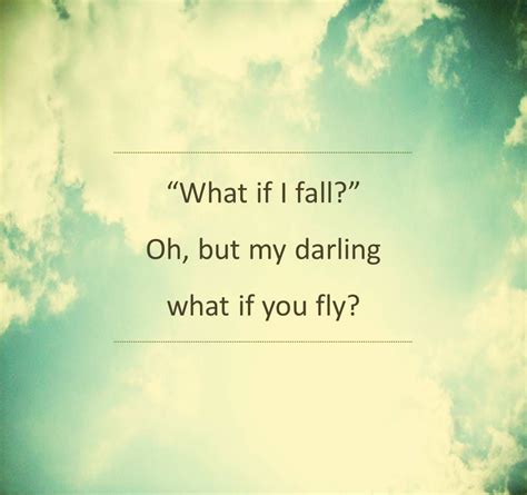 Oh, my darling, but what if you fly? What if I fall? Oh, but my darling, what if you fly? # ...