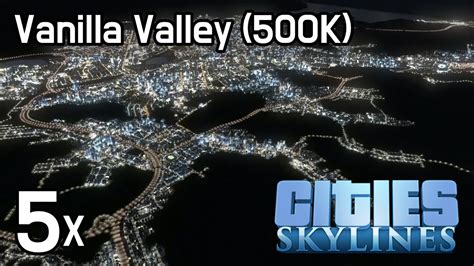 Cities Skylines Vanilla Valley 500k Youtube
