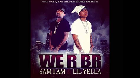 Lil Yella And Sam I Am We R Br Introduction Youtube