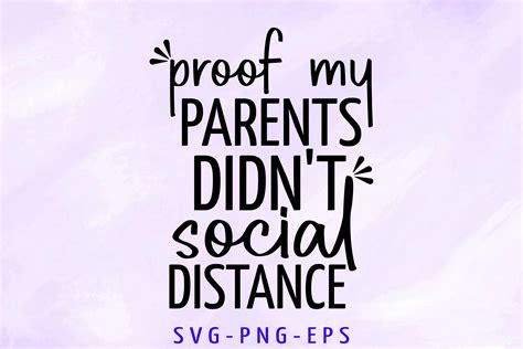 Proof My Parents Didnt Social Distance Graphic By Sapphire Art Mart