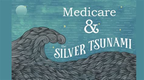 Medicare And The Silver Tsunami By Elizabeth Taylor