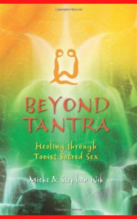 beyond tantra healing through taoist sacred sex by suybur rahman goodreads