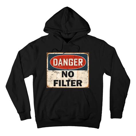 Danger No Filter Warning Tall Hoodie Teeshirtpalace
