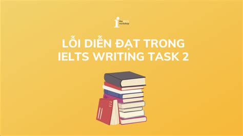 Các Lỗi Thường Gặp Trong Ielts Writing Task 1 Và Cách Khắc Phục