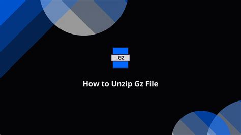 How To Unzip Open Gz File