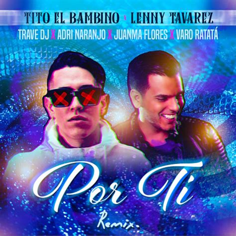 tito el bambino x lenny tavarez por ti trave dj adri naranjo juanma flores and varo ratatá