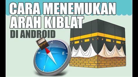 Metode penunjuk arah kiblat menggunakan arah matahari dan bulan bisa menjadi pilihan alternatif untuk smartphone yang belum mendukung fitur kompas dan gps. Cara Mencari Arah Kiblat Menggunakan Kompas Hp