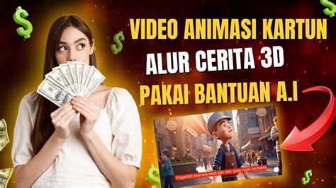 Video Animasi Kartun Alur Cerita 3d Pakai Bantuan Ai Cara Menghasilkan Uang Dari Internet