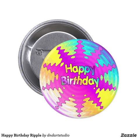 Happy Birthday Ripple Pinback Button Buttons Pinback
