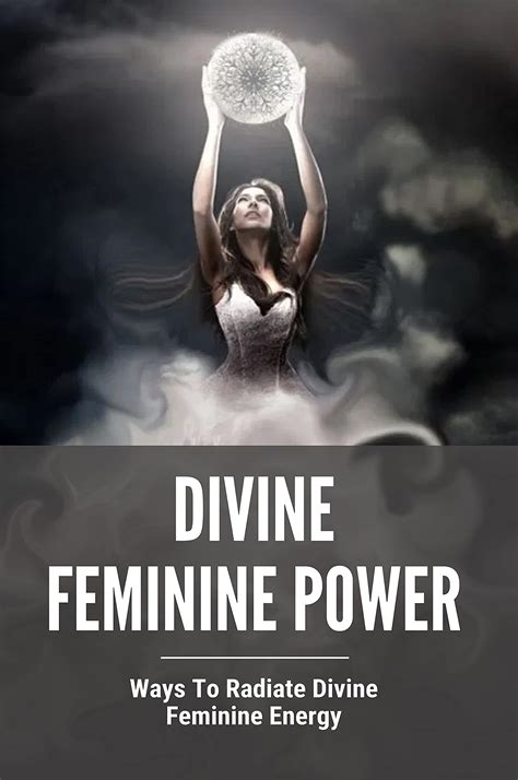 Divine Feminine Power Ways To Radiate Divine Feminine Energy Evolving