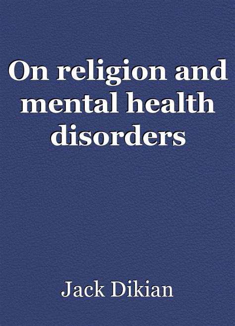 On Religion And Mental Health Disorders Essay By Jack Dikian
