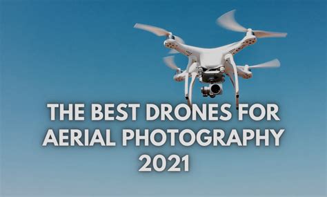 The Best Drone For Aerial Photography 2021 Take Your Photos To New