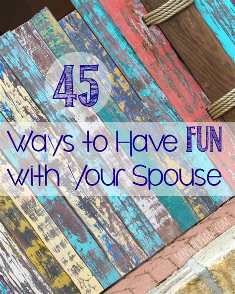 45 Ways To Have Fun With Your Spouse