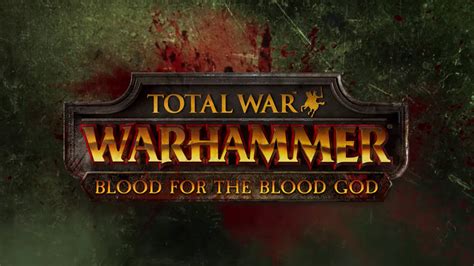Total War Warhammer Blood For The Blood God Pack Out Now