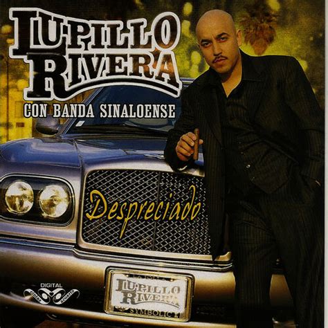 Lupillo Rivera Despreciado Letras Y Canciones Escúchalas En Deezer