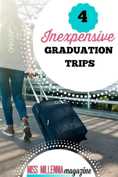 4 Inexpensive Graduation Trips Graduation Trip Trip Graduation Post
