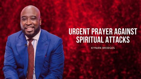 Urgent Prayer Against Spiritual Attacks Kynan Bridges Youtube