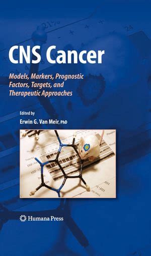 Cns Cancer Models Markers Prognostic Factors Targets And